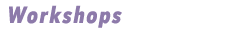 Workshops